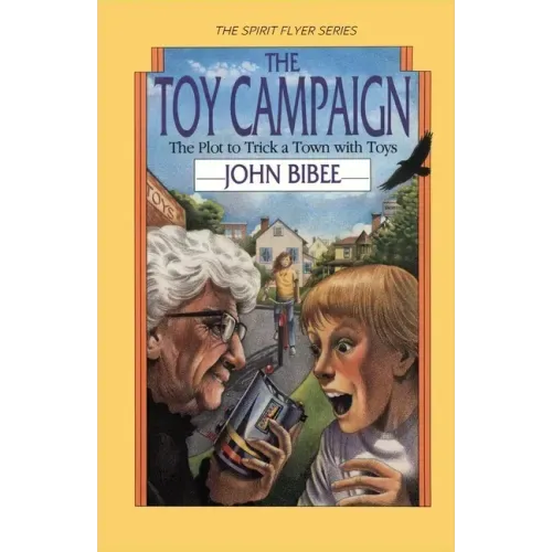 The Toy Campaign: The Plot to Trick a Town with Toys