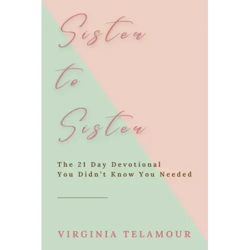 Sister to Sister: The 21 Day Devotional You Didn't Know You Needed