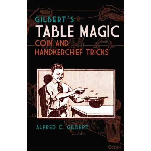 Gilbert's Table Magic: Coin and Handkerchief Tricks