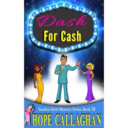Dash For Cash: A Garden Girls Cozy Mystery