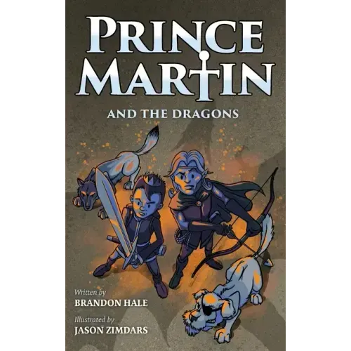 Prince Martin and the Dragons: A Classic Adventure Book About a Boy, a Knight, & the True Meaning of Loyalty