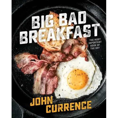 Big Bad Breakfast: The Most Important Book of the Day [A Cookbook]