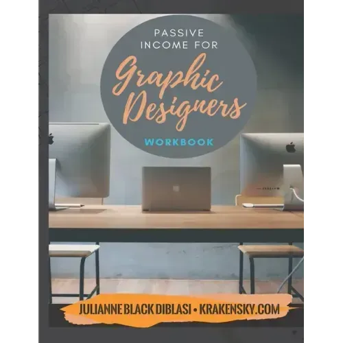 Passive Income For Graphic Designers - Workbook