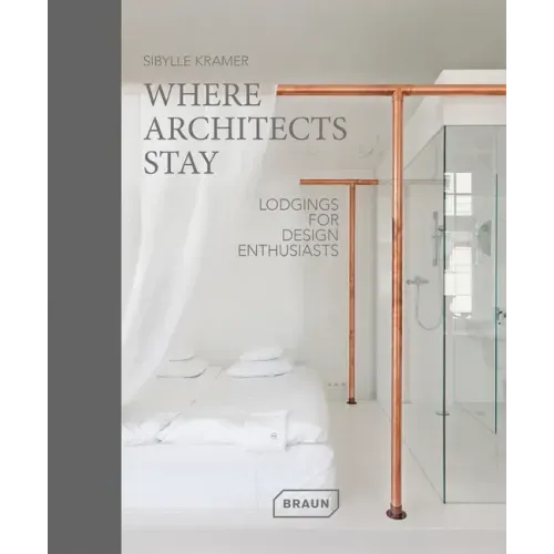 Where Architects Stay: Lodgings for Design Enthusiasts