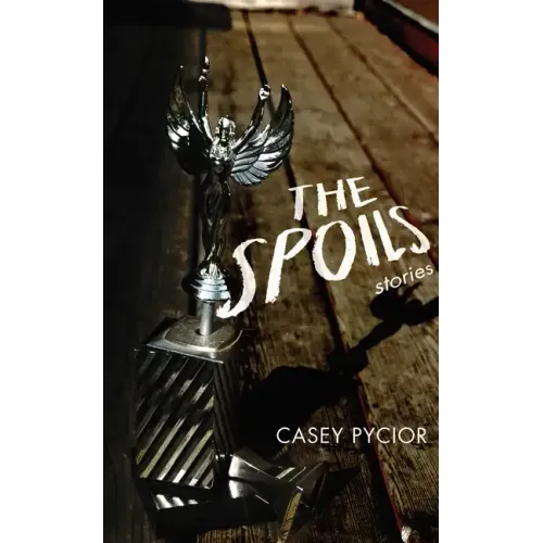 The Spoils: Stories