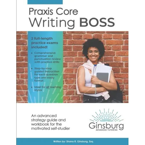 Praxis Core Writing Boss (5722): An advanced strategy guide and workbook for the motivated self-studier