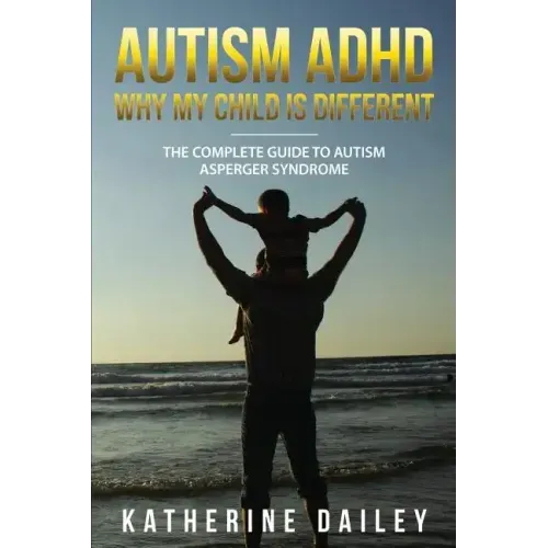 Autism ADHD Why My Child Is Different: The Complete Guide To Autism Asperger Syndrome - 10 Strategies for Celebrating Holidays With Your Autistic Chil