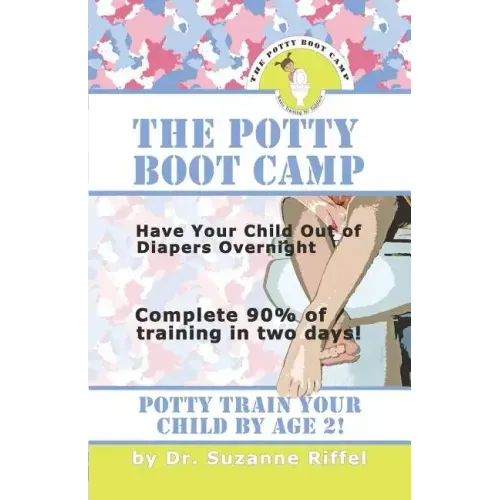 The Potty Boot Camp: Basic Training for Toddlers