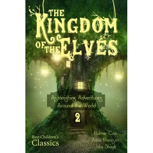 The Kingdom of the Elves: Astonishing Adventures Around the World