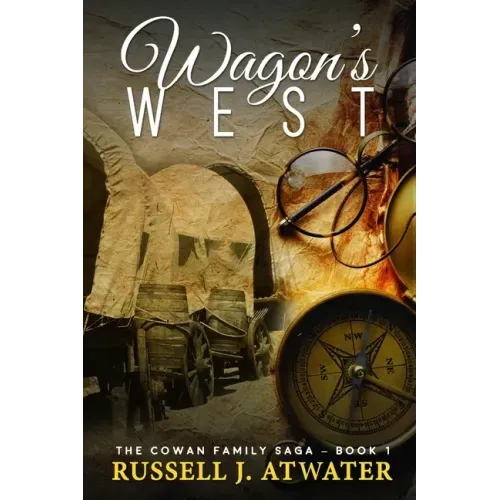 Wagons West: (The Cowan Family Saga - Book 1)