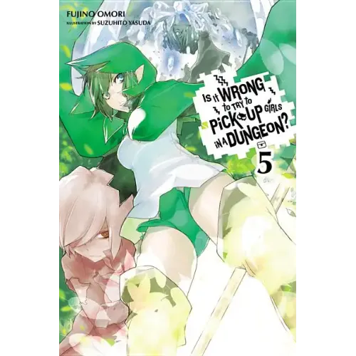 Is It Wrong to Try to Pick Up Girls in a Dungeon?, Vol. 5 (Light Novel)