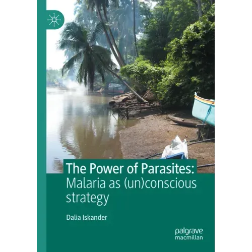 The Power of Parasites: Malaria as (Un)Conscious Strategy