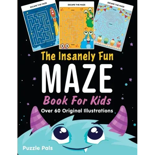 The Insanely Fun Maze Book For Kids: Over 60 Original Illustrations with Space, Underwater, Jungle, Food, Monster, and Robot Themes