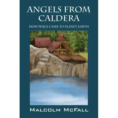 Angels From Caldera: How Peace Came To Planet Earth