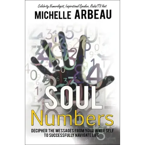 Soul Numbers: Decipher the Messages from Your Inner Self to Successfully Navigate Life