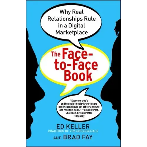 Face-To-Face Book: Why Real Relationships Rule in a Digital Marketplace