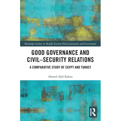 Good Governance and Civil-Security Relations: A Comparative Study of Turkey and Egypt