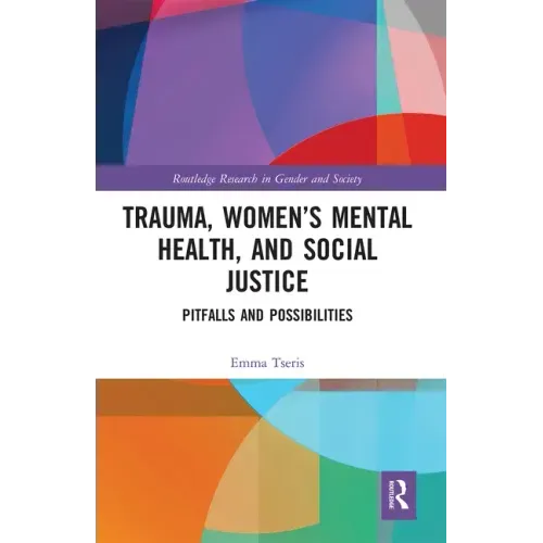Trauma, Women's Mental Health, and Social Justice: Pitfalls and Possibilities
