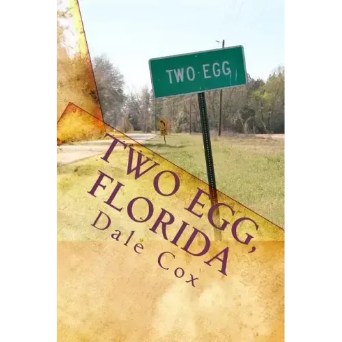 Two Egg, Florida: A Collection of Ghost Stories, Legends and Unusual Facts