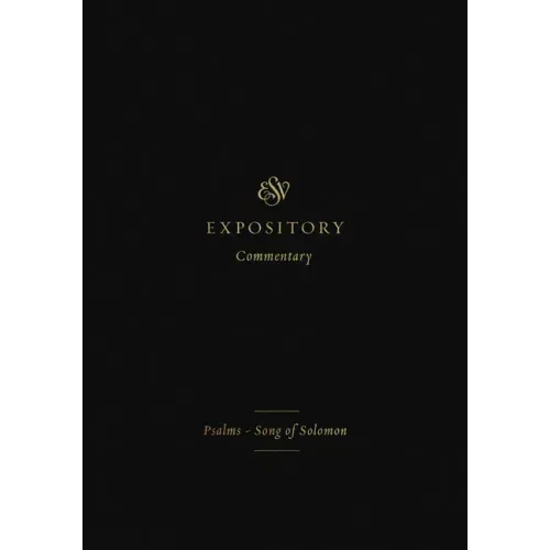 ESV Expository Commentary: Psalms-Song of Solomon (Volume 5)