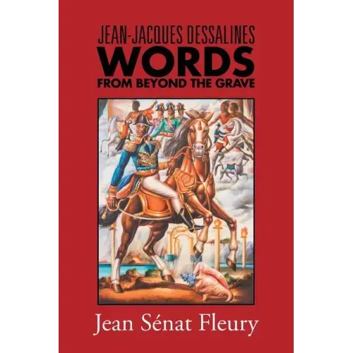 Jean-Jacques Dessalines: Words from Beyond the Grave
