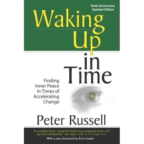 Waking Up In Time: Finding Inner Peace in Times of Accelerating Change