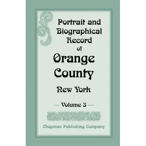 Portrait and Biographical Record of Orange County, New York: Volume 3