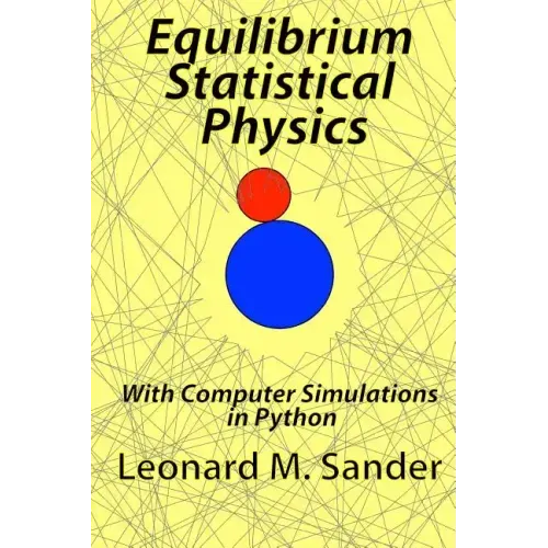 Equilibrium Statistical Physics: with Computer simulations in Python