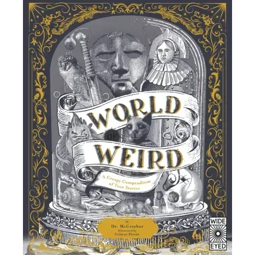 World of Weird: A Creepy Compendium of True Stories