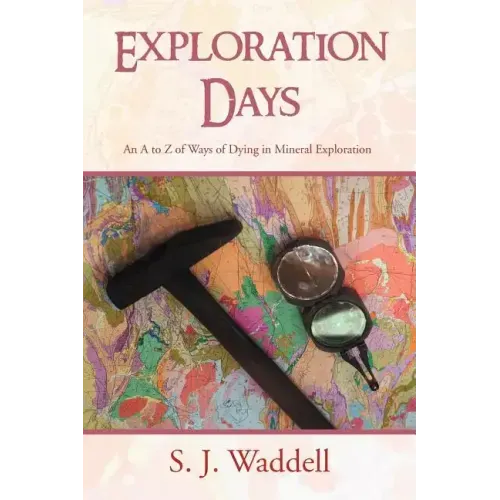 Exploration Days: An A to Z of Ways of Dying in Mineral Exploration