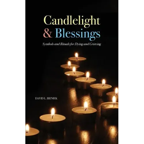 Candlelight & Blessings: Symbols and Rituals for Death and Grieving