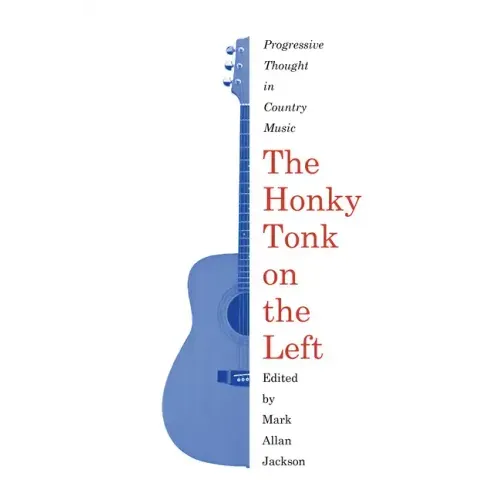 The Honky Tonk on the Left: Progressive Thought in Country Music
