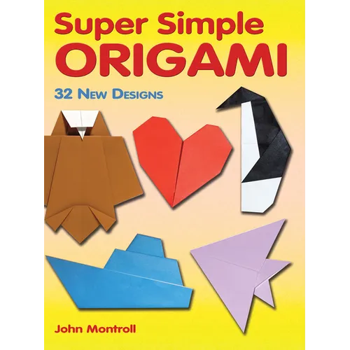 Super Simple Origami: 32 New Designs