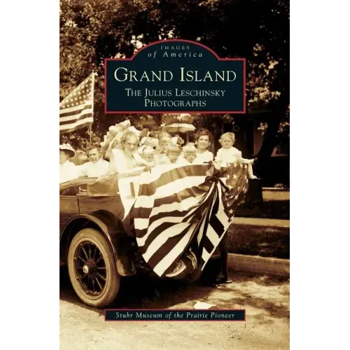 Grand Island: The Julius Leschinsky Photographs