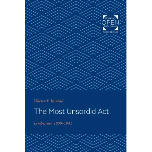 The Most Unsordid ACT: Lend-Lease, 1939-1941