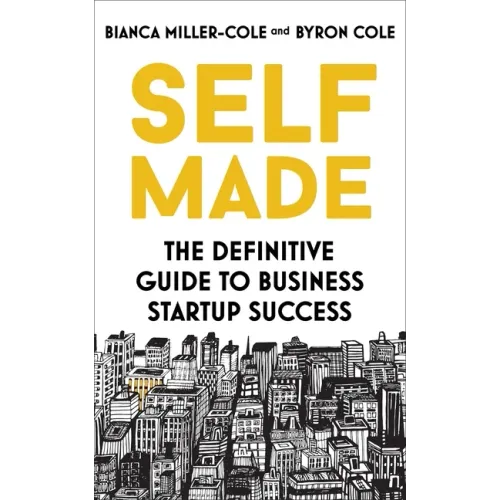 Self Made: The Definitive Guide to Business Start-Up Success