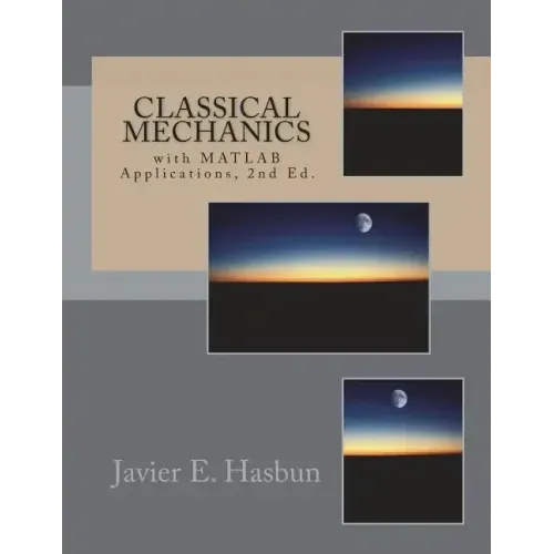 Classical Mechanics: with MATLAB Applications