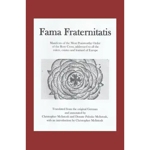Fama Fraternitatis (engl): Manifesto of the Most Praiseworthy Order of the Rosy Cross, addressed to all the rulers, estates and learned of Europe