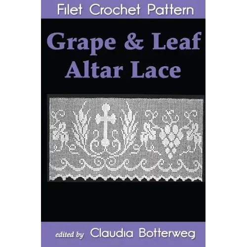 Grape & Leaf Altar Lace Filet Crochet Pattern: Complete Instructions and Chart
