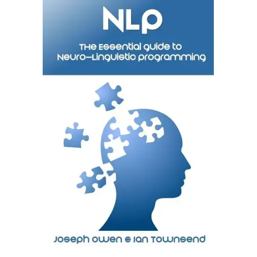 Nlp: The Essential Guide to Neuro-Linguistic Programming: The Essential Guide to Neuro-Linguistic Programming