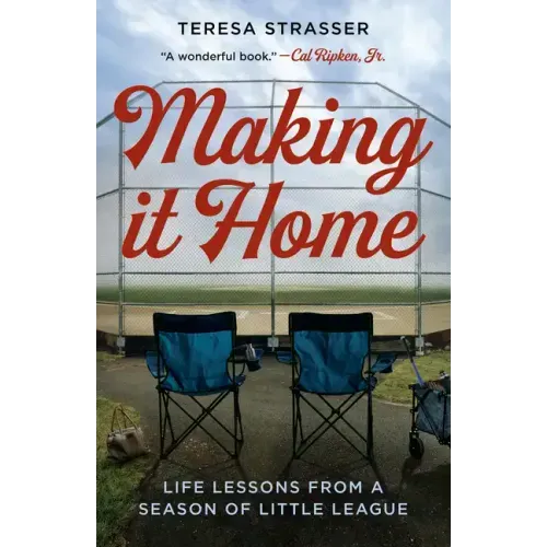 Making It Home: Life Lessons from a Season of Little League