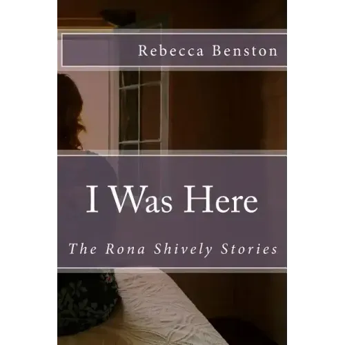 I Was Here: The Rona Shively Stories