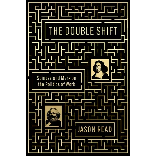The Double Shift: Spinoza and Marx on the Politics of Work