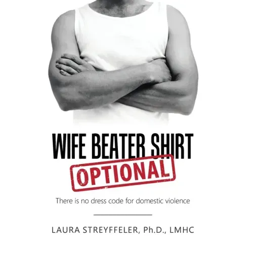 Wife Beater Shirt Optional: There Is No Dress Code for Domestic Violence