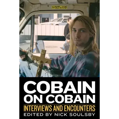 Cobain on Cobain: Interviews and Encounters Volume 9