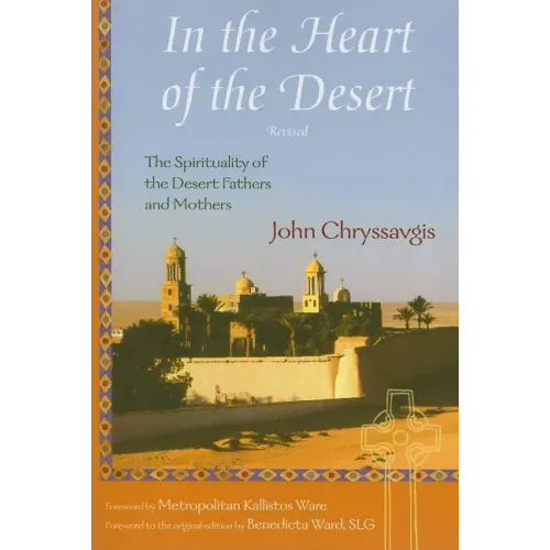 In the Heart of the Desert: The Spirituality of the Desert Fathers and Mothers