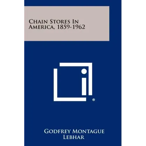 Chain Stores In America, 1859-1962
