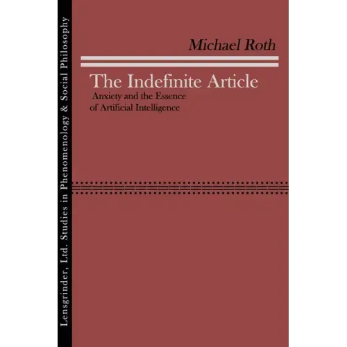 The Indefinite Article: Anxiety and the Essence of Artificial Intelligence