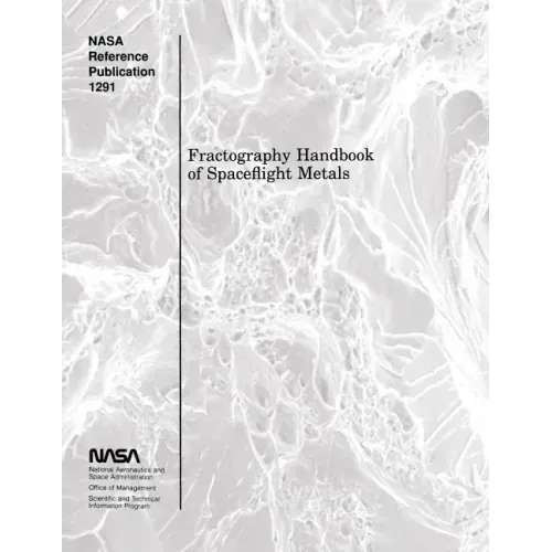 Fractography Handbook of Spaceflight Metals
