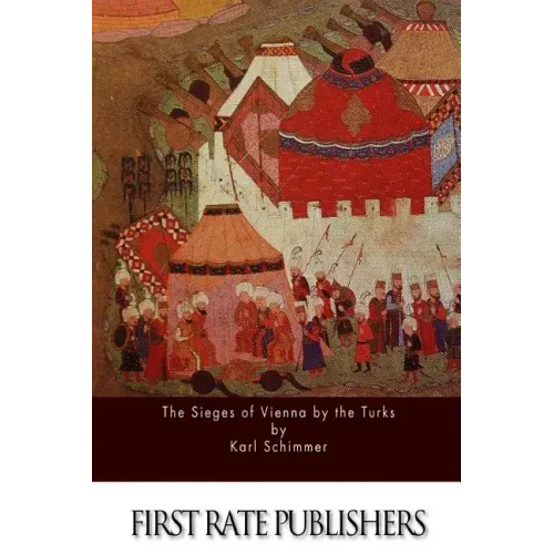 The Sieges of Vienna by the Turks